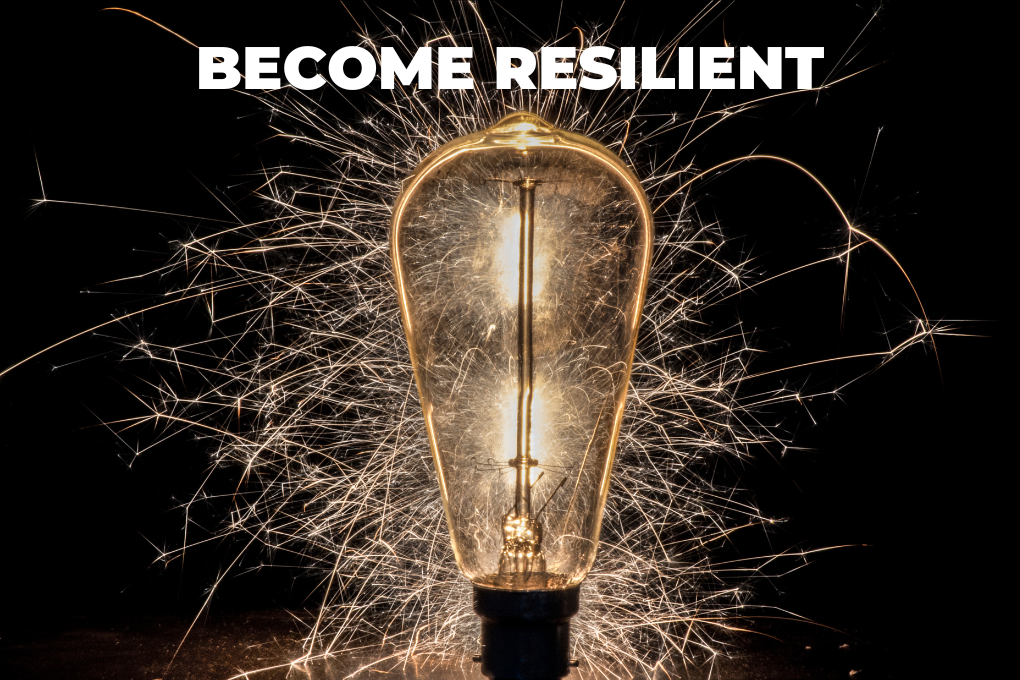 BECOME RESILIENT