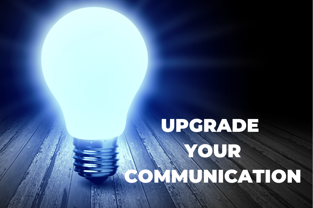 UPGRADE YOUR COMMUNICATION SKILLS