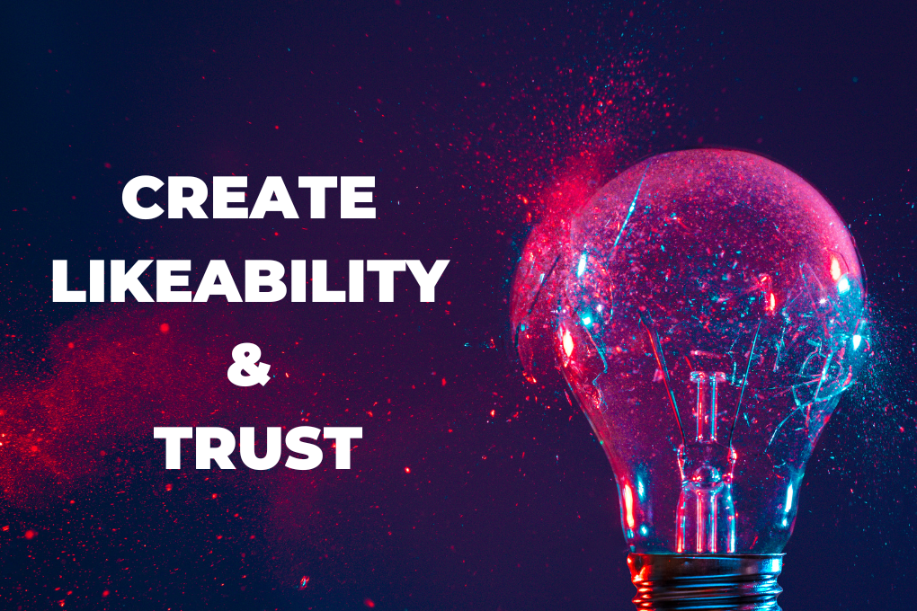 CREATING LIKEABILITY AND TRUST